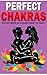 Perfect Chakras by Adahi Flores