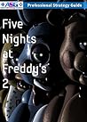 Five Nights at Freddy's 2 Ultimate Strategy Guide, Walkthrough, Help, Tips and Tricks Five Nights at Freddy's 2 Ultimate Strategy Guide, Walkthrough, Help, Tips and Tricks