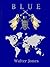 BLUE: A story of extraordin...