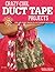 Crazy-Cool Duct Tape Projects: Fun and Funky Projects for Fashion and Flair