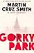 Gorky Park by Martin Cruz Smith