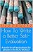 How To Write a Better Self-Evaluation: A guide to self-evaluations for people in the REAL WORLD!