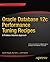 Oracle Database 12c Performance Tuning Recipes: A Problem-Solution Approach (Expert's Voice in Oracle)