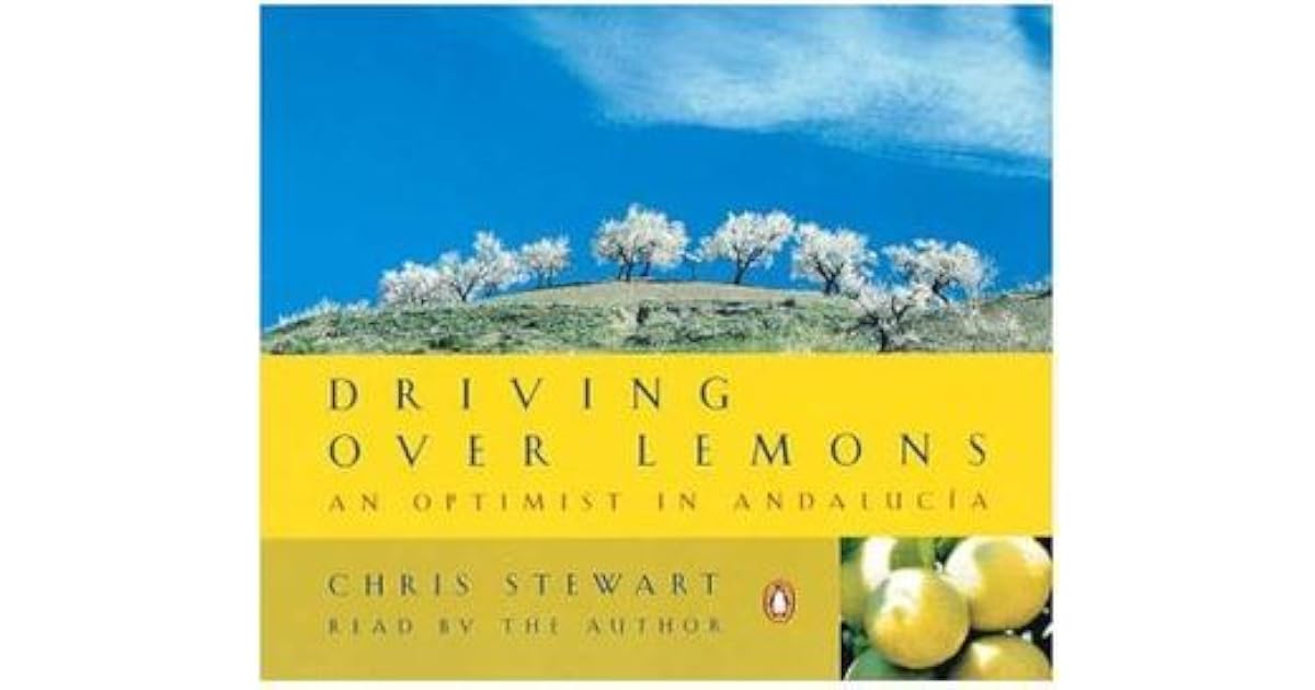 Driving Over Lemons: an Optimist In Andalucia by Chris Stewart