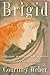 Brigid: History, Mystery, a...