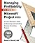 Managing Profitability Using Microsoft Project 2013: A Project Manager's Guide to Measuring and Controlling Revenue-Generating Projects