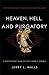 Heaven, Hell, and Purgatory: Rethinking the Things That Matter Most