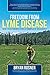 Freedom From Lyme Disease: New Treatments for a Complete Recovery