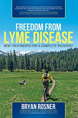 Freedom From Lyme Disease: New Treatments for a Complete Recovery (Kindle Edition)