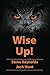 Wise Up!: Wisdom from the book of Proverbs