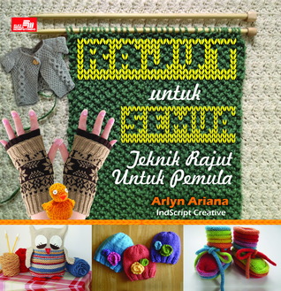 Rajut Untuk Semua: Teknik Rajut Untuk Pemula