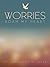 Worries Roam My Heart