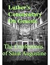 Biblical Interpretation: Martin Luther’s Commentary on Genesis / The Confessions of Saint Augustine