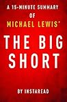 The Big Short by Michael Lewis - A 15-minute Instaread Summary by Instaread Summaries