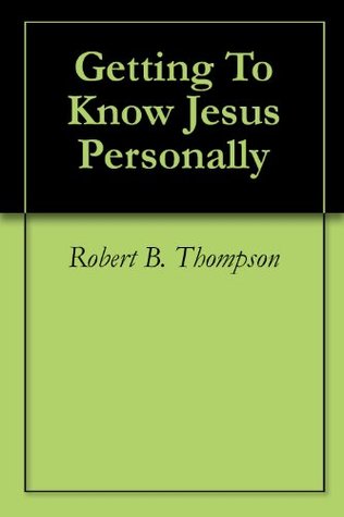 Getting To Know Jesus Personally