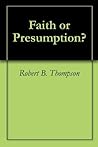 Faith or Presumption?