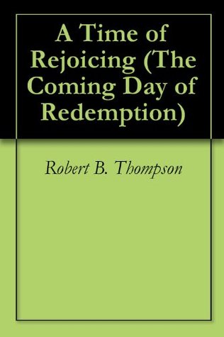 A Time of Rejoicing (The Coming Day of Redemption)