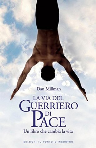 La via del guerriero di pace: Un libro che cambia la vita