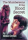 The Mumbersons and The Blood Secret by Mike Crowl The Mumbersons and The Blood Secret by Mike Crowl