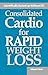 Consolidated Cardio for Rapid Weight Loss in Less Time