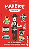 Make me German! Zweisprachiges Wendebuch Deutsch/ Englisch by Adam  Fletcher
