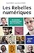 Les rebelles numériques (Pour Les Nuls) (French Edition)