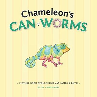 Chameleon's Can of Worms (Picture Book Apologetics #2)