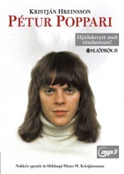 Pétur poppari : nokkrir sprettir úr lífshlaupi Péturs W. Kristjánssonar : hljóðskreytt með tóndæmum (MP3 CD)