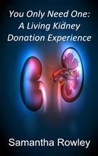 You Only Need One: A Living Kidney Donation Experience