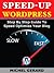 Speed-Up WordPress: Step By Step Guide To Speed Optimize Your Blog