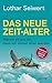 Das neue Zeit-Alter: Warum ...