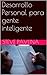 Desarrollo Personal para gente inteligente (Spanish Edition)