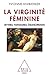 Virginité féminine (La) (OJ.HISTOIRE) (French Edition)