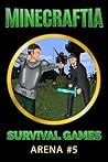 Minecraftia Survival Games Arena #5 - Desperate Measures - A Minecraft Novel Book