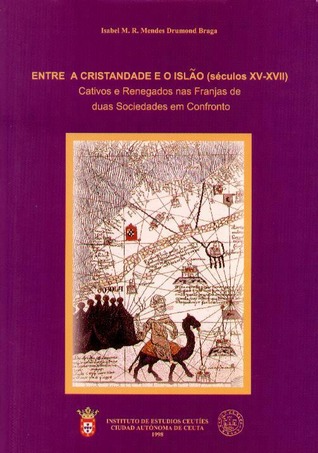 Entre a Cristandade e o Islão (séculos XV-XVII): cativos e renegados nas franjas de duas sociedades em confronto