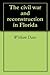 The civil war and reconstruction in Florida