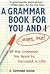 A Grammar Book For You and I...Oops, Me