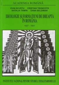 Ideologie si formatiuni de dreapta in Romania 1927 - 1931 (vol.2)