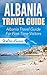 Albania Travel Guide: Albania Travel Guide For First-Time Visitors