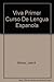 Viva Primer Curso De Lengua Espanola (Spanish Edition)