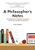 A Philosopher's Notes: On Optimal Living, Creating an Authentically Awesome Life and Other Such Goodness