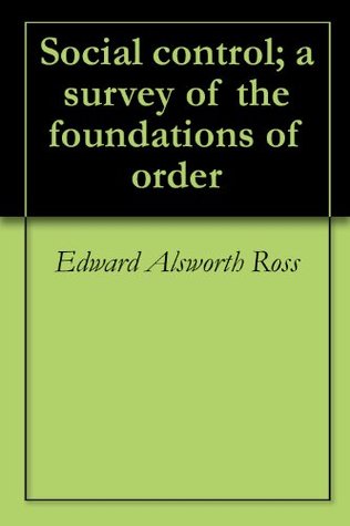 Social control; a survey of the foundations of order (Kindle Edition)