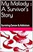 My Malady : A Survivor's Story: Surviving Cancer & Addiction