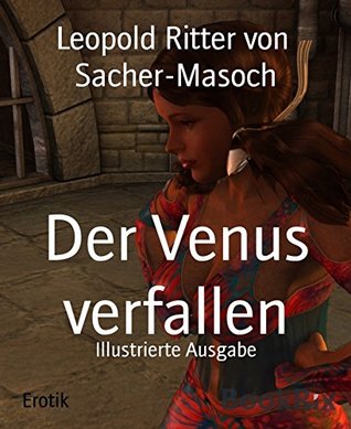 Der Venus verfallen: Illustrierte Ausgabe