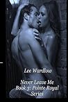 Never Leave Me (Pointe Royal, #3) Never Leave Me (Pointe Royal, #3)