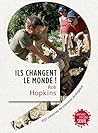Ils changent le monde! by Rob Hopkins