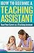 How to Become a Teaching Assistant: Start Your Career as a Teaching Assistant