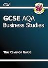 GCSE Business Studies AQA Revision Guide (CGP GCSE Business A*-G Revision)