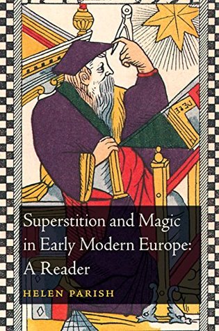 Superstition and Magic in Early Modern Europe: A Reader (Kindle Edition)