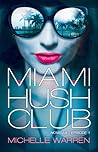 Miami Hush Club by Michelle Warren
